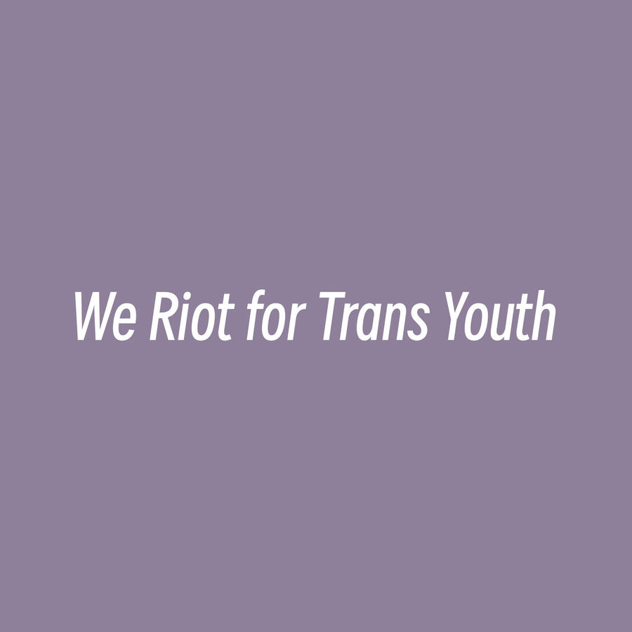 We Riot for Trans Youth